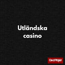 Utländska Casino En Guide till Spelupplevelse Utanför Sverige