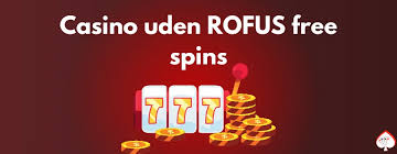Casino Bonus Uden RoFUS - Få Det Bedste Uden Begrænsninger 910823769