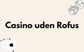 Udenlandsk Casino Uden ROFUS Din Guide til Spil på Dine Vilkår Udenlandsk Casino Uden ROFUS Din Guide til Spil på Dine Vilkår